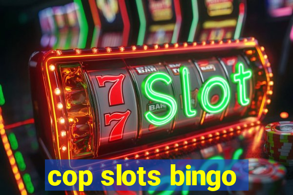 cop slots bingo