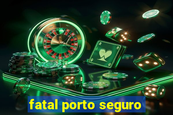 fatal porto seguro