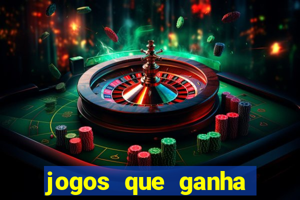 jogos que ganha dinheiro rapido