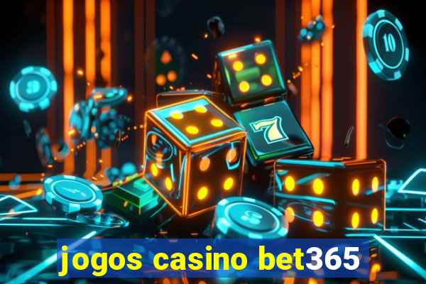 jogos casino bet365