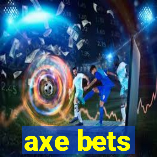 axe bets