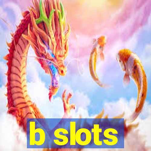 b slots