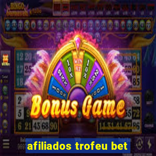 afiliados trofeu bet