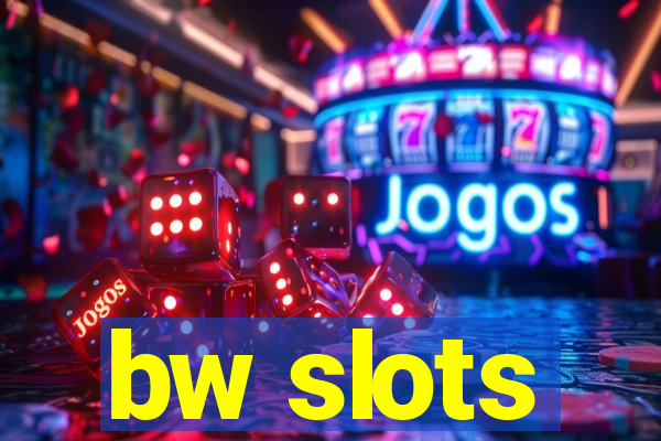 bw slots