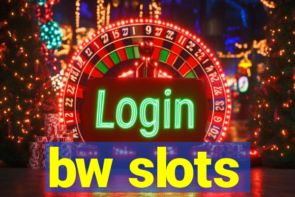 bw slots