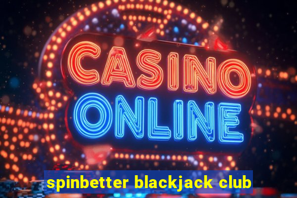 spinbetter blackjack club