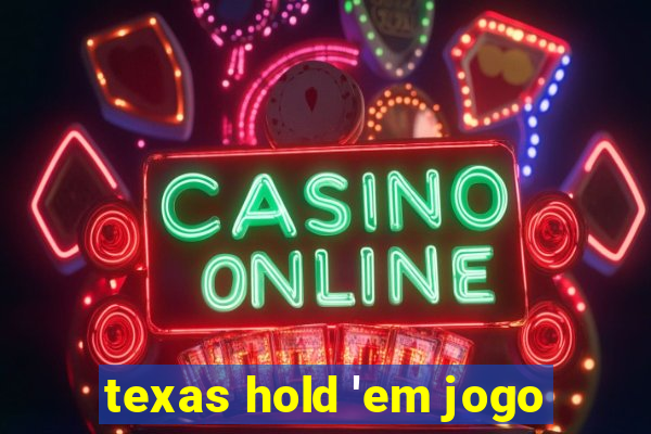 texas hold 'em jogo