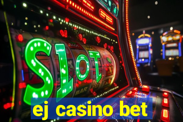 ej casino bet