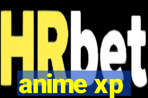 anime xp