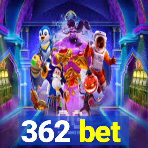 362 bet