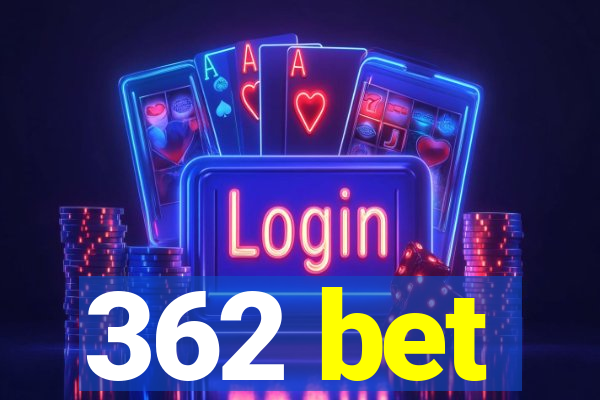 362 bet