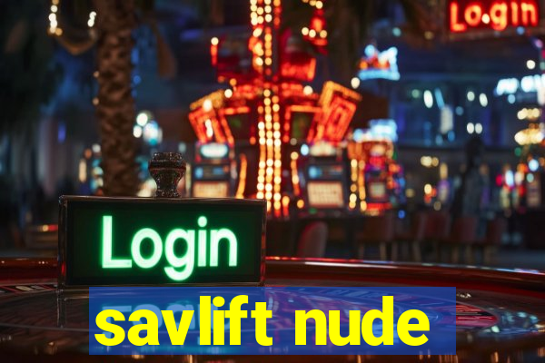 savlift nude