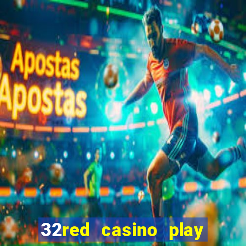 32red casino play slots roulette and blackjack