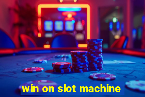 win on slot machine