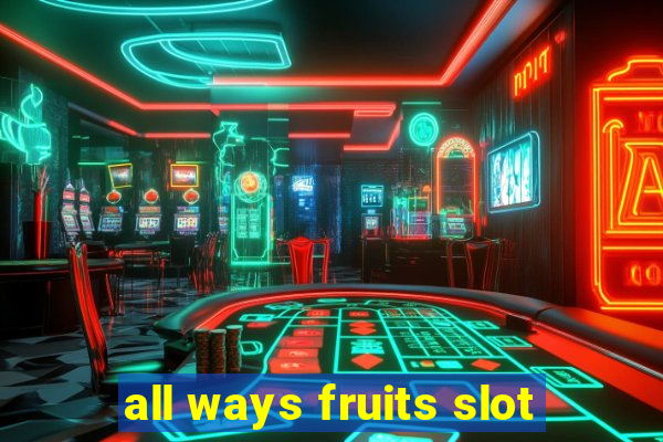 all ways fruits slot