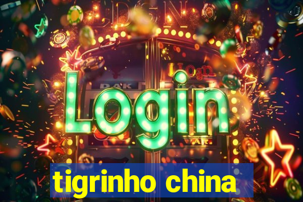 tigrinho china