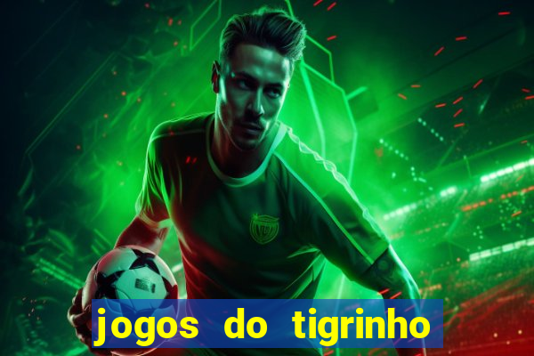 jogos do tigrinho que da bonus no cadastro