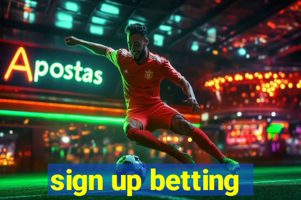 sign up betting