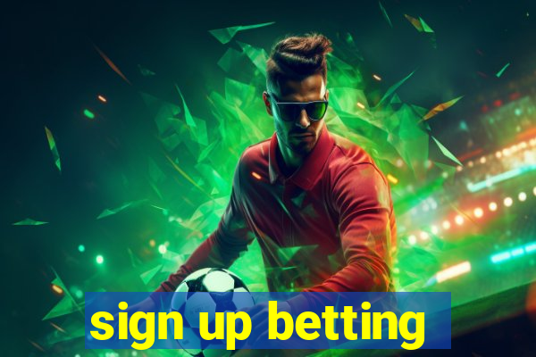 sign up betting