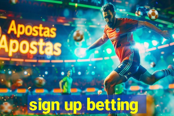 sign up betting