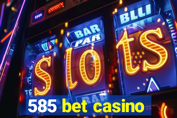 585 bet casino