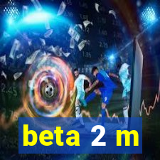 beta 2 m