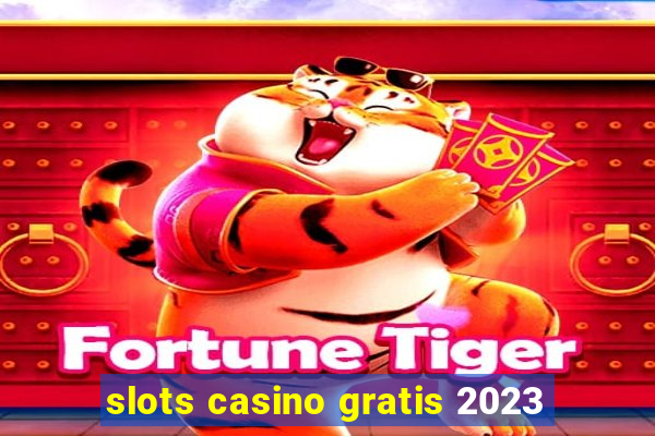 slots casino gratis 2023