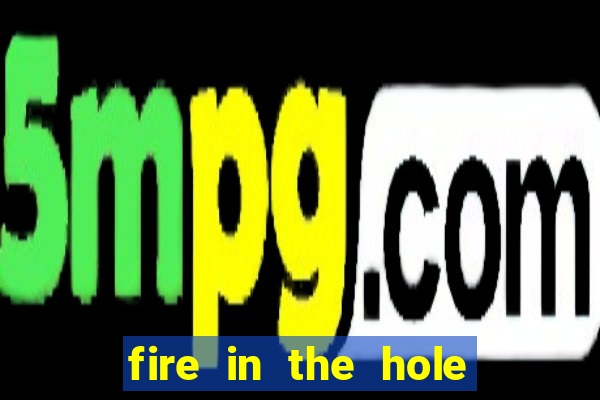 fire in the hole casino game