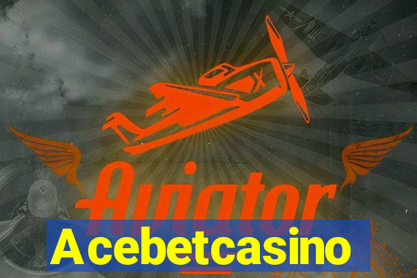 Acebetcasino