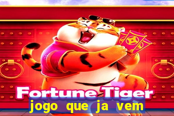 jogo que ja vem com bonus