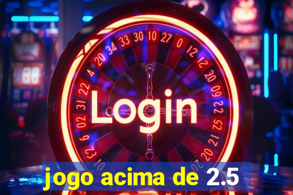 jogo acima de 2.5