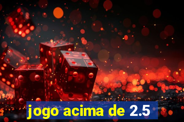 jogo acima de 2.5