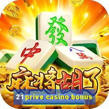 21 prive casino bonus