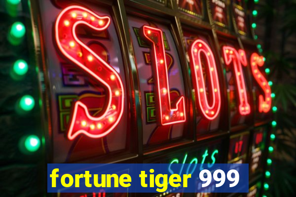 fortune tiger 999