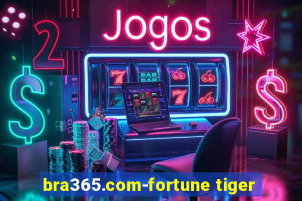 bra365.com-fortune tiger