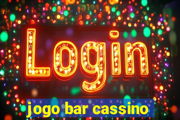 jogo bar cassino