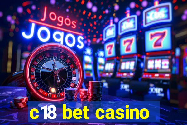 c18 bet casino