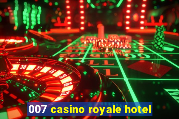 007 casino royale hotel