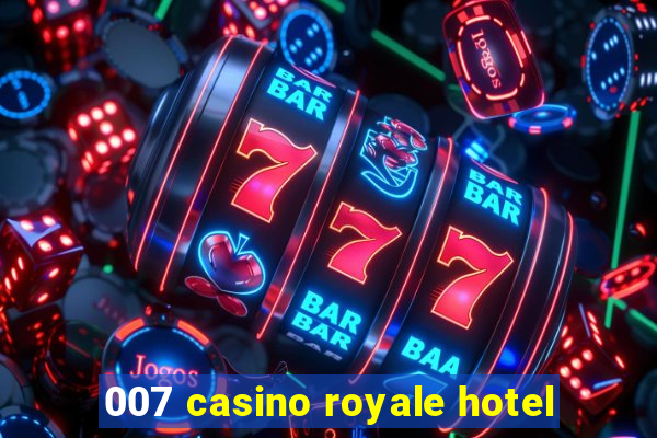 007 casino royale hotel