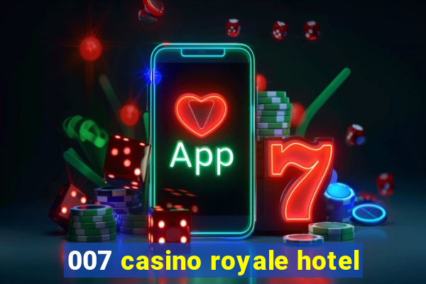 007 casino royale hotel