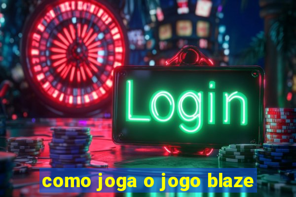 como joga o jogo blaze