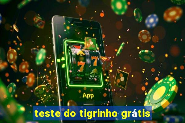 teste do tigrinho grátis