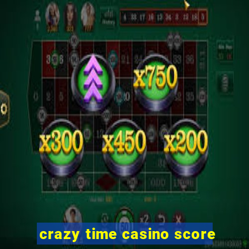 crazy time casino score