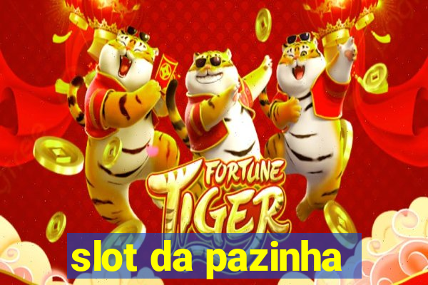 slot da pazinha