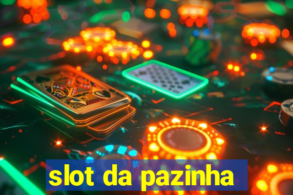 slot da pazinha