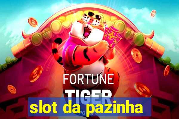 slot da pazinha