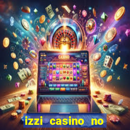 izzi casino no deposit bonus