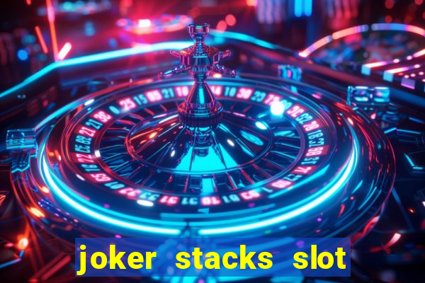 joker stacks slot free play