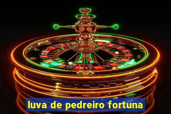 luva de pedreiro fortuna