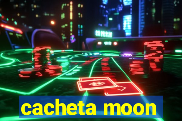 cacheta moon